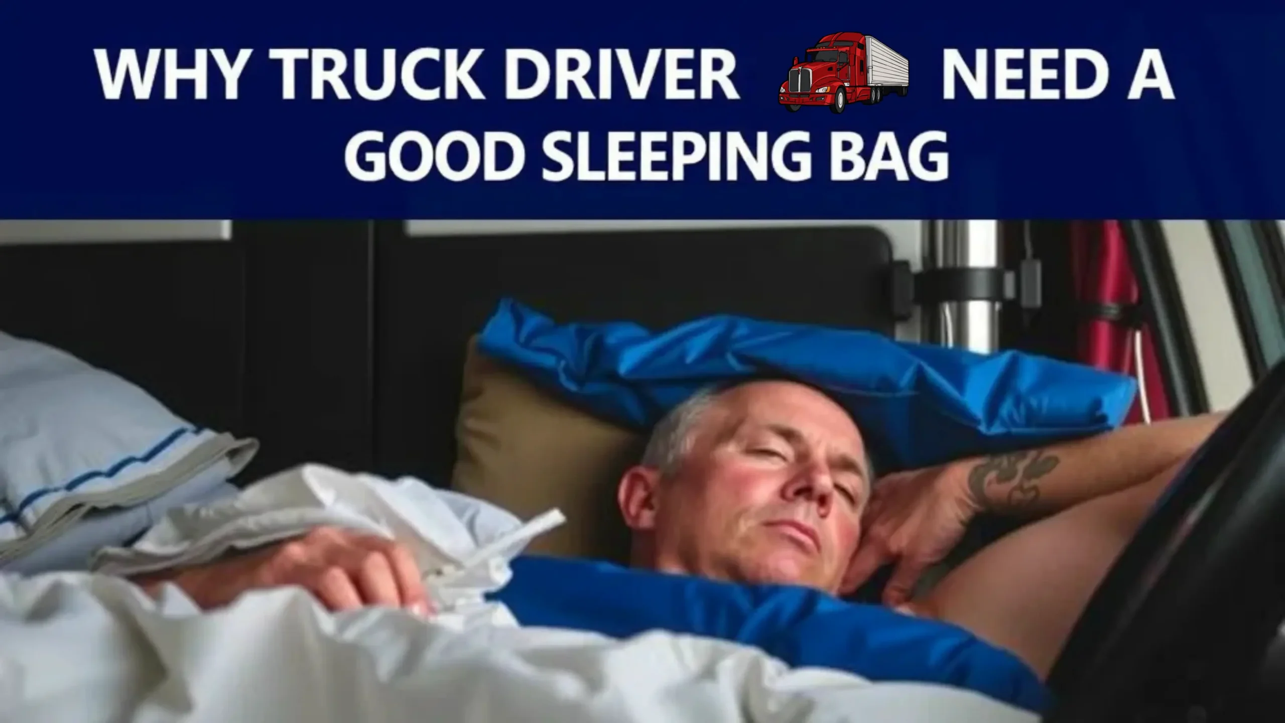 Why Truck Drivers Need a Good Sleeping Bag